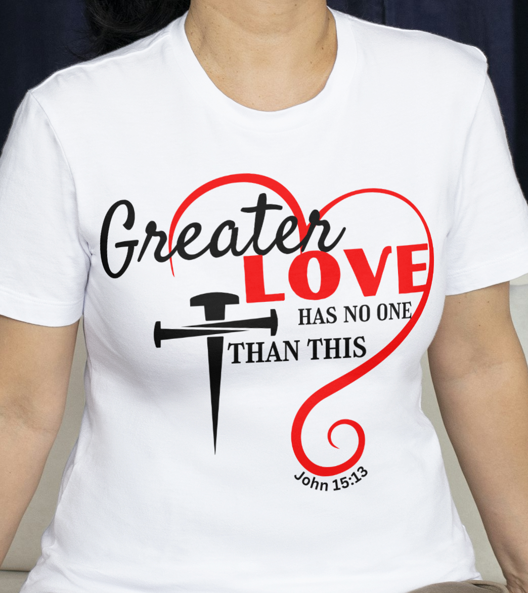 No greater love T shirt