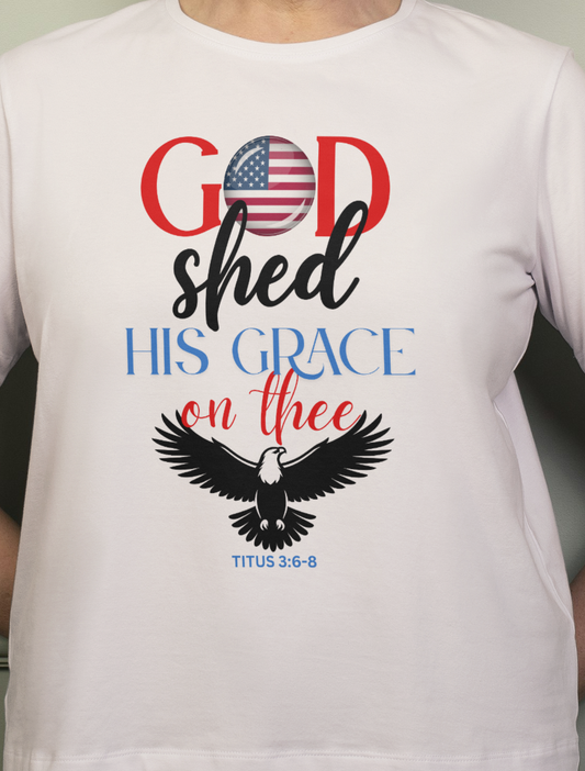 God shed His grace T Shirt